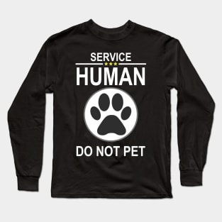 Service Human design Do Not Pet Funny Dog Lover Quote Long Sleeve T-Shirt